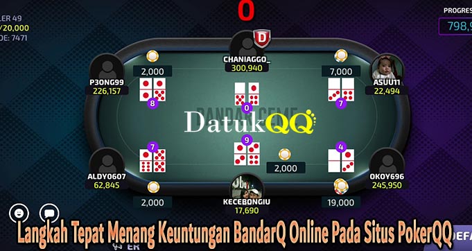 Langkah Tepat Menang Keuntungan BandarQ Online Pada Situs PokerQQ