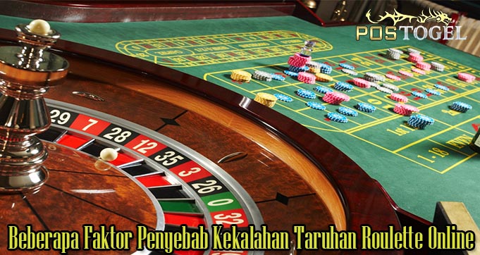 Beberapa Faktor Penyebab Kekalahan Taruhan Roulette Online