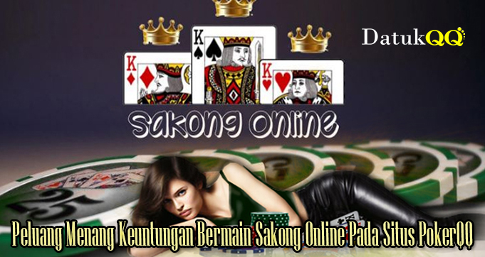 Peluang Menang Keuntungan Bermain Sakong Online Pada Situs PokerQQ