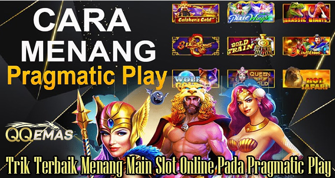 Trik Terbaik Menang Main Slot Online Pada Pragmatic Play