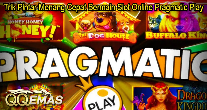 Trik Pintar Menang Cepat Bermain Slot Online Pragmatic Play