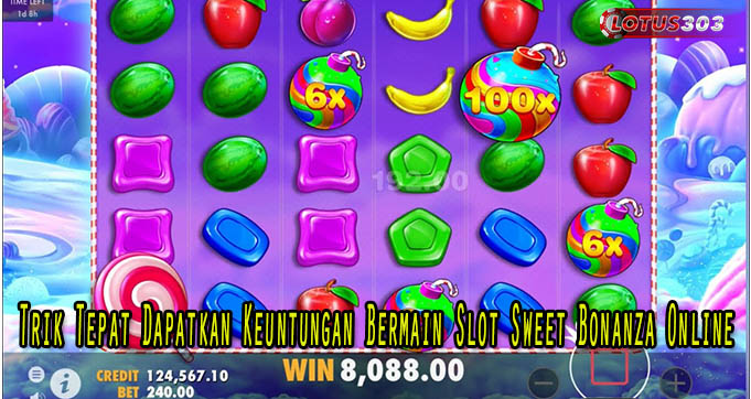 Trik Tepat Dapatkan Keuntungan Bermain Slot Sweet Bonanza Online